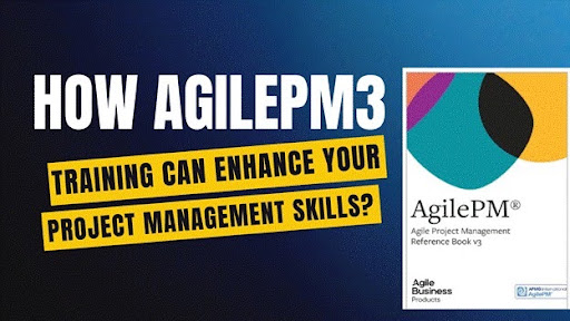 How AgilePM3 Training Can Enhance Your Project Management Skills?